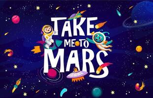 Space quote take me to Mars with galaxy characters vector