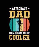 Astronaut Dad Like A Regular Dad But Cooler Vintage Father's Day T-Shirt Design vector