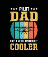 Pilot Dad Like A Regular Dad But Cooler Vintage Father's Day T-Shirt Design vector