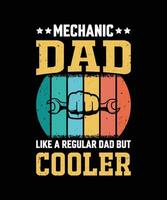 Mechanic Dad Like A Regular Dad But Cooler Vintage Father's Day T-Shirt Design vector