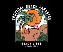 Tropical Beach Paradise Print t shirt graphics design, typography slogan on palm trees background. Summer beach vibes. Sunshine with wave. Beach Vibes vector