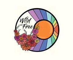 Wild and Free 90s 70s 80s Flower with Rainbow Subset. inspirational quote. Hand lettering, typographic element for your design. Can be printed on T-shirts, bags, posters, invitations, cards. vector