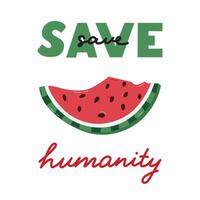 Free Palestine poster with lettering Save Humanity and watermelon slice in the shape of map of Gaza, Israel. Palestine design with symbol of resistance. Support Palestine banner with simple clipart vector