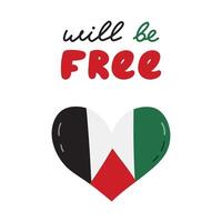 Free Palestine poster with lettering Will Be Free and Gaza flag in the shape of heart. Concept of support and stand with Palestine. Simple clipart for poster, banner, wallpaper, flyer, t shirt, post vector