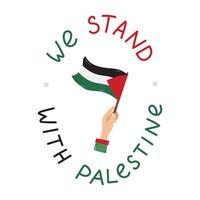 We Stand with Palestine poster with lettering and hand holding Gaza flag. Concept of save and support Palestine. Simple hand drawn clipart for poster, banner, wallpaper, flyer, t shirt, post. vector