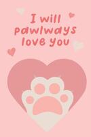 Illustration of cute cat paw on valentine day. Love, love story, relationship. design concept for Valentines Day. Funny caption about love. Illustration for poster, card, invitation, banner. vector