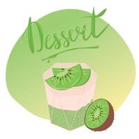 Tasty panna cotta with kiwi in glass. Delicious dessert. illustration with lettering. Postcard, poster, banner. Illustration for menu or flyer. vector