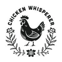 Chicken whisperer chickens mama lover quotes badge sticker cottagecore farmcore poultry farmer farm girl life floral aesthetic funny gifts shirt design transparent background png