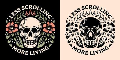 Less scrolling more living badge consume less create more lettering digital detox stop screen addiction quotes retro floral skull aesthetic shirt vector