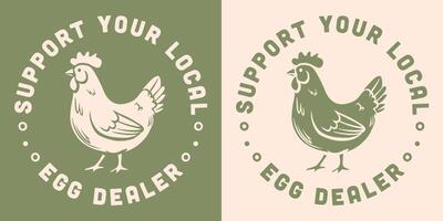 Support your local egg dealer chicken lover quotes round badge sticker buy eat local poultry farmer farm animal aesthetic funny humor shirt design vector