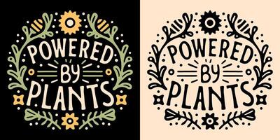 Powered by plants lettering round badge logo sustainable plant based concept illustration print eco-friendly organic diet text vegetarian vegan aesthetic printable shirt design apparel vector