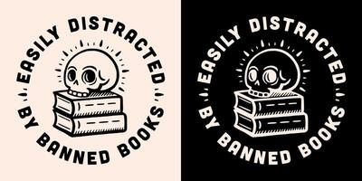 Easily distracted by banned books lettering round badge button sticker text read reading lovers dark academia gothic skull aesthetic shirt design print vector