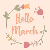Hello march lettering in beige background. Different flowers. Hand written design element for card, poster. Modern calligraphy for spring design. Floral design elements. illustration. vector