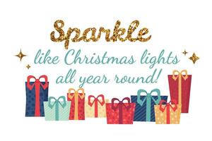 Christmas winter banner with lettering, Christmas gifts with quote and sparks. illustration in cartoon style. Sparkle like Christmas tree all year round. vector