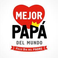 Best Dad in the world, Happy Father's day Spanish greeting card. Decorative banner. vector