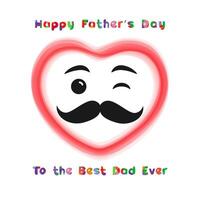 Happy Father's Day to the best Dad ever cute greetings concept. Smiling heart with retro mustache and colorful text. Isolated abstract graphic design template. T-shirt printing idea for Fathers Day. vector