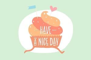 Cupcake with heart and text Have a Nice Day vector