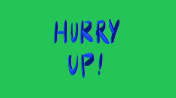 The words hurry up in blue on a green background are designed in a brusque paint style video