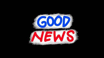 The word Good news in brush stroke style on black background. Information in red and blue based on white clouds video