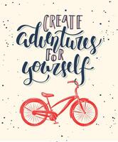 card with hand drawn unique typography design element for greeting cards, decoration, prints and posters. Create adventures for yourself with sketch of bicycle. Handwritten lettering. vector