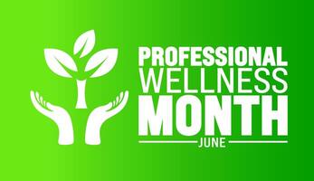 June is Professional Wellness Month background template. Holiday concept. use to background, banner, placard, card, and poster design template with text inscription and standard color. vector