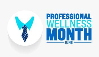 June is Professional Wellness Month background template. Holiday concept. use to background, banner, placard, card, and poster design template with text inscription and standard color. vector