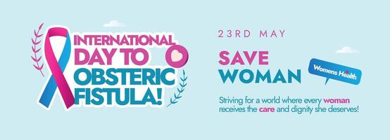International day to end Obstetric Fistula day. 23rd May International day to end Obstetric Fistula awareness, celebration banner with ribbon and text in pink, light blue colour with cyan background. vector