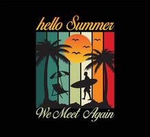 Hello Summer We Meet Again Typography T Shirt Design vector