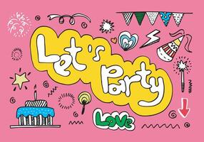 Let s party. Hand drawn cartoon illustration. colorful hand drawn lettering for card, poster, banner. vector