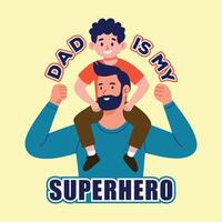 Dad is my superhero Fathers Day Daddy Carrying Son on Shoulder vector