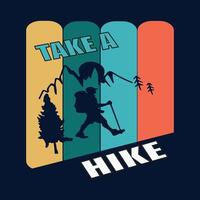 TAKE A HIKE - HIKING T SHIRT DESIGN vector