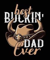 Best buckin' dad ever t shirt design, Father's Day t shirt design vector