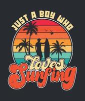 Just a boy who loves Surfing. retro vintage Surfing T-Shirt Design, Posters, Greeting Cards, Textiles, Sticker Illustration, Banner, and Gift vector