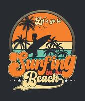 Lets go to surfing in the beach retro vintage style t shirt design surfing shirt illustration vector