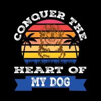 conquer the heart of my dog design vector