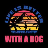 life is better with a dog creative design vector