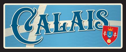 Calais French port city, retro travel plate vector