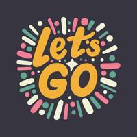 Let's go hand lettering illustration vector