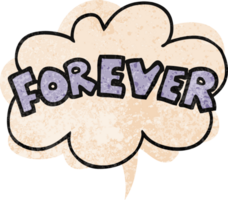 cartoon word Forever with speech bubble in grunge distressed retro textured style png