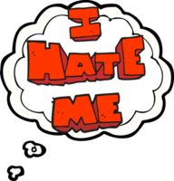 I hate me  hand drawn thought bubble cartoon symbol png