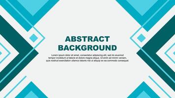 Abstract Teal Background Design Template. Abstract Banner Wallpaper Illustration. Abstract Teal Illustration vector