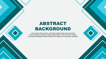 Abstract Teal Background Design Template. Abstract Banner Wallpaper Illustration. Abstract Teal Background vector