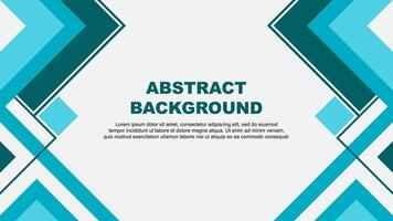 Abstract Teal Background Design Template. Abstract Banner Wallpaper Illustration. Abstract Teal Banner vector