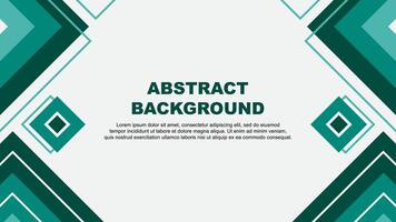 Abstract Teal Green Background Design Template. Abstract Banner Wallpaper Illustration. Abstract Teal Green Background vector