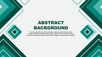 Abstract Teal Green Background Design Template. Abstract Banner Wallpaper Illustration. Abstract Teal Green Background vector