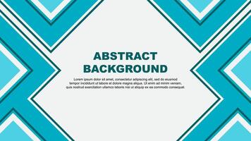 Abstract Teal Background Design Template. Abstract Banner Wallpaper Illustration. Abstract Teal vector