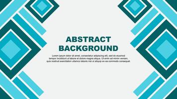Abstract Teal Background Design Template. Abstract Banner Wallpaper Illustration. Abstract Teal vector