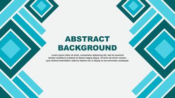Abstract Teal Background Design Template. Abstract Banner Wallpaper Illustration. Abstract Teal vector