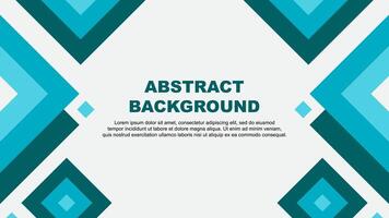 Abstract Teal Background Design Template. Abstract Banner Wallpaper Illustration. Abstract Teal Template vector