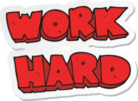 sticker of a cartoon work hard symbol png